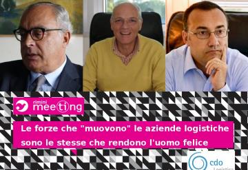 “Le forze che "muovono" le aziende logistiche sono le stesse che rendono l'uomo felice”: un dialogo al Meeting di Rimini con Flavio Cecchetti e Domenico Pirozzi Flavio Cecchetti, Domenico Pirozzi e Davide Zamagni